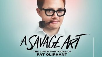 A Savage Art: The Life & Cartoons of Pat Oliphant