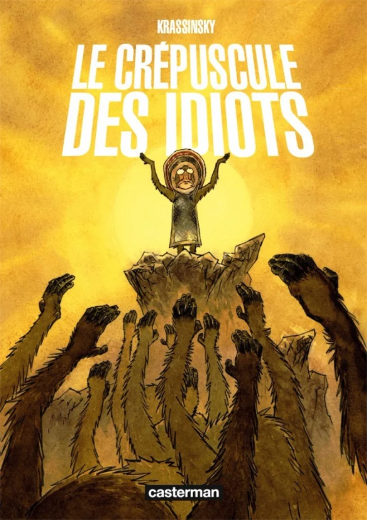 Le Crépuscule des Idiots (Twilight of the Idiots), 2016
