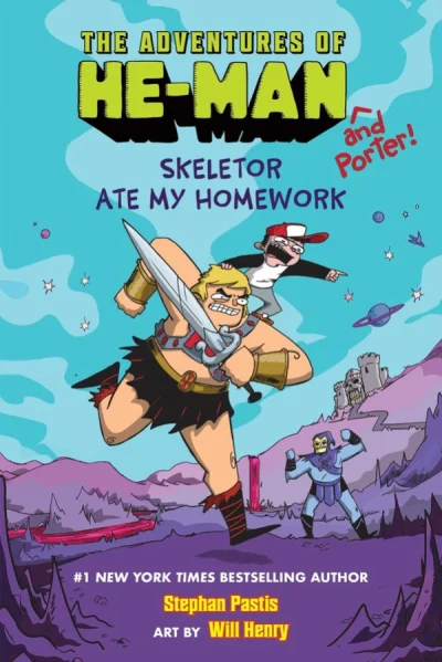 Skeletor Ate My Homework (The Adventures of He-Man and Porter #1) by Stephan Pastis and Will Henry